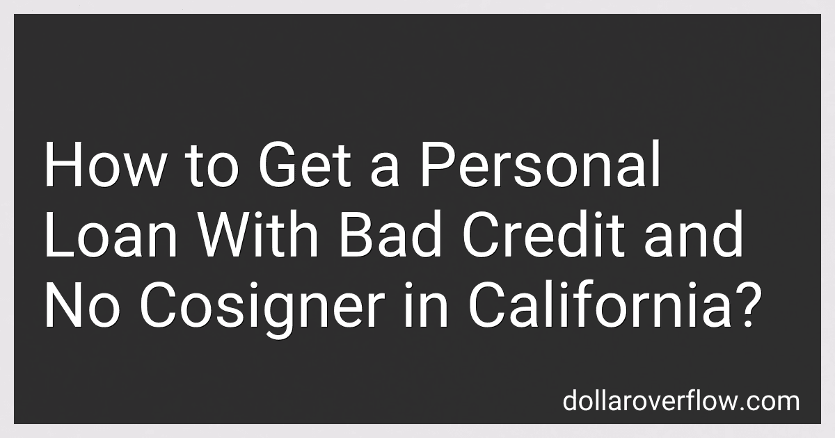 How to Get a Personal Loan With Bad Credit and No Cosigner in California? image