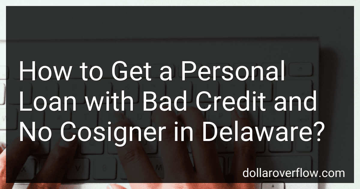 How to Get a Personal Loan with Bad Credit and No Cosigner in Delaware? image