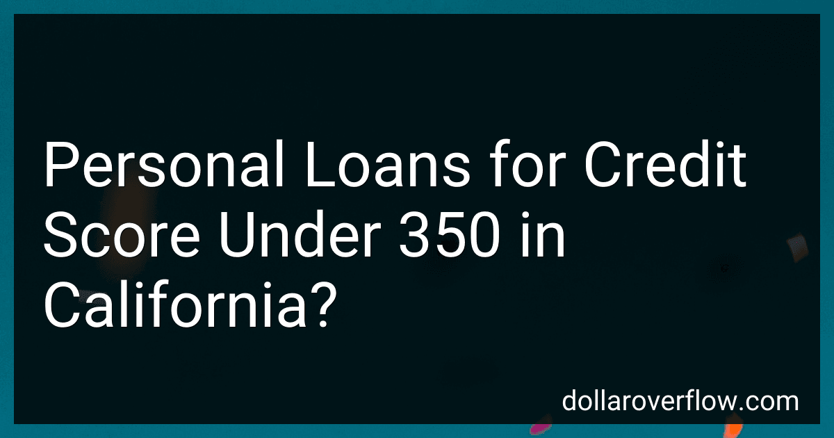 Personal Loans for Credit Score Under 350 in California? image