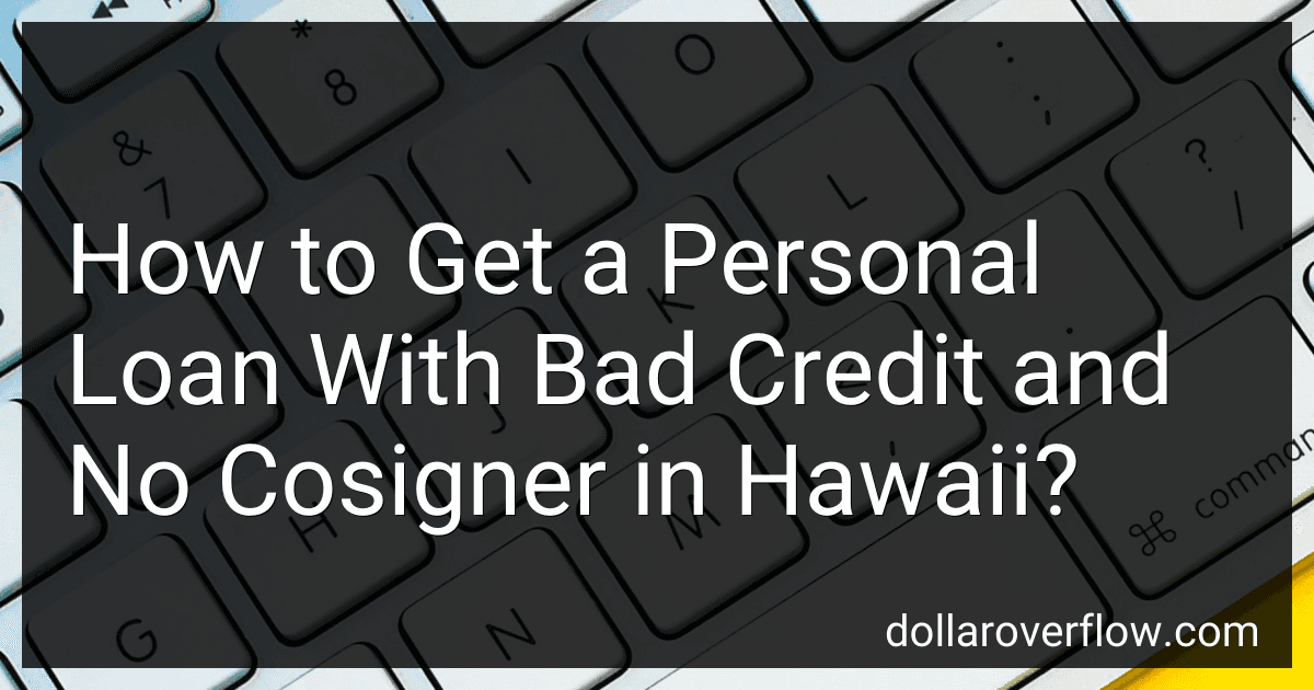 How to Get a Personal Loan With Bad Credit and No Cosigner in Hawaii? image