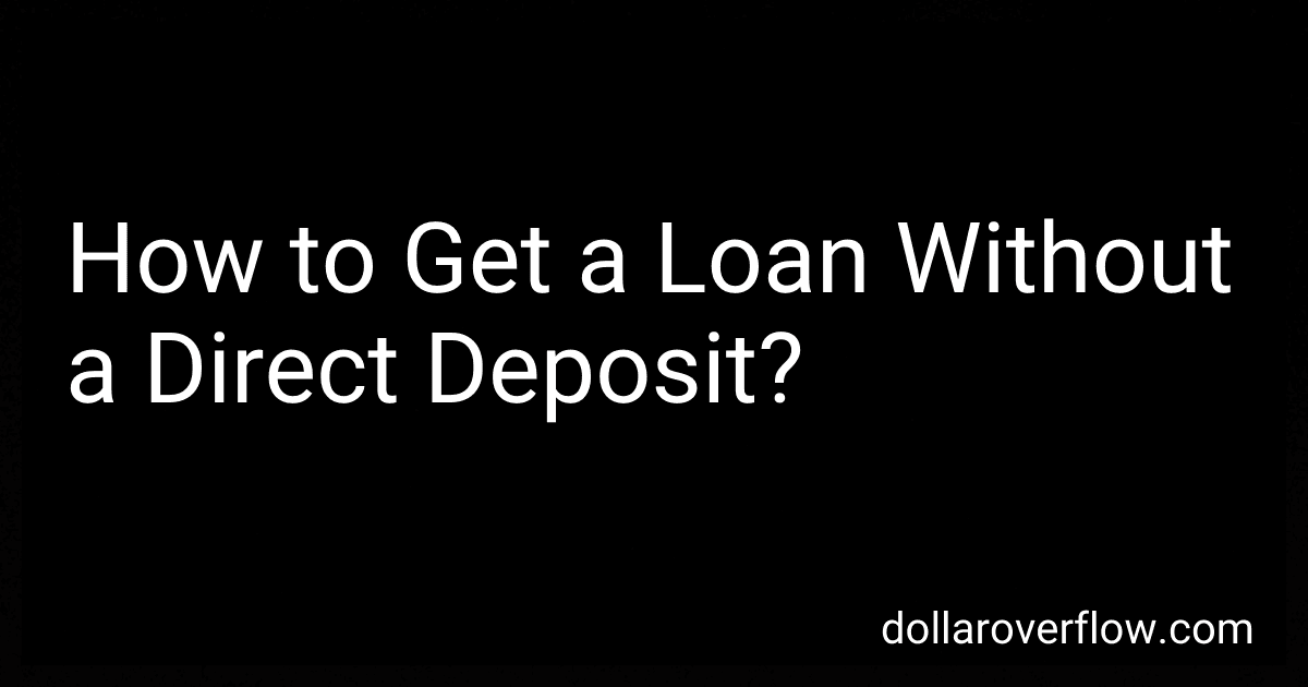 How to Get a Loan Without a Direct Deposit? image