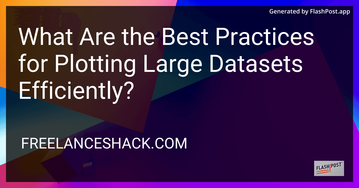 What Are the Best Practices for Plotting Large Datasets Efficiently? preview