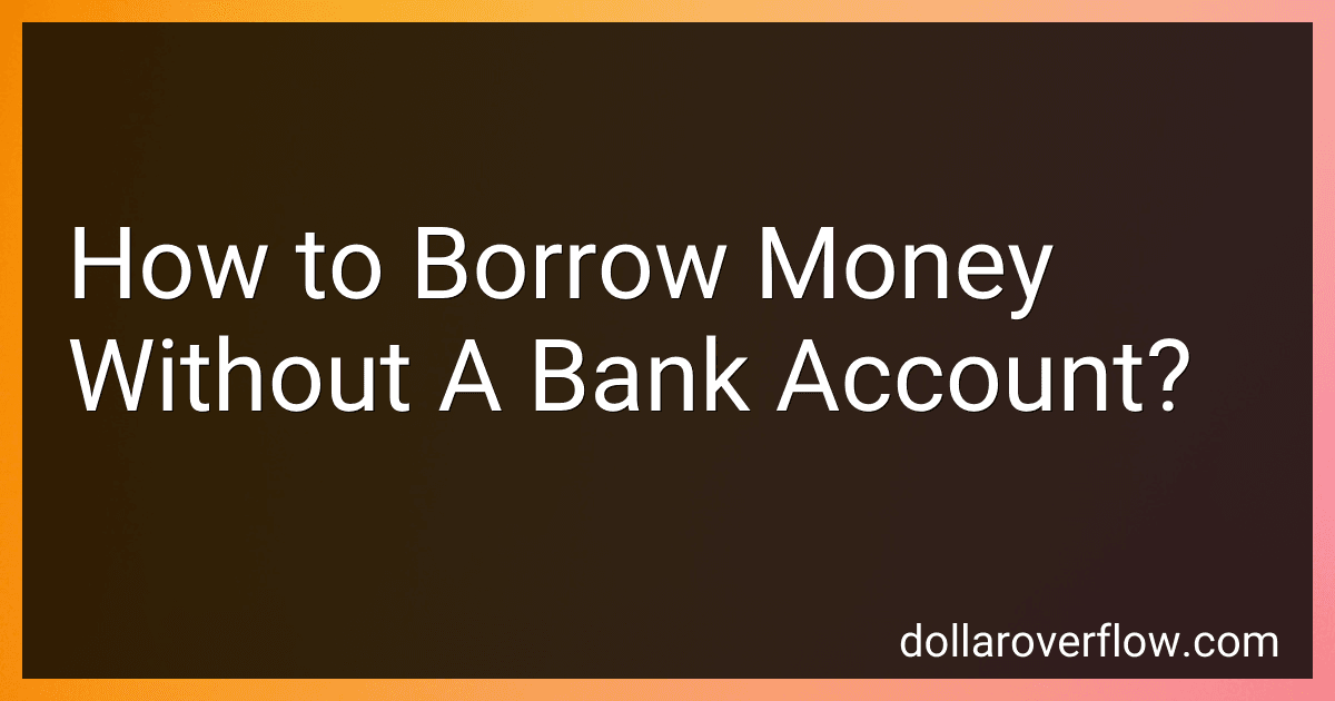 How to Borrow Money Without A Bank Account? image