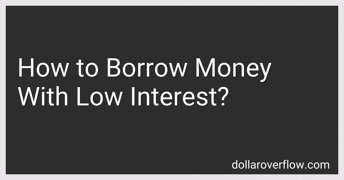 How to Borrow Money With Low Interest? image