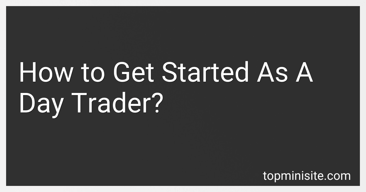 How to Get Started As A Day Trader? image