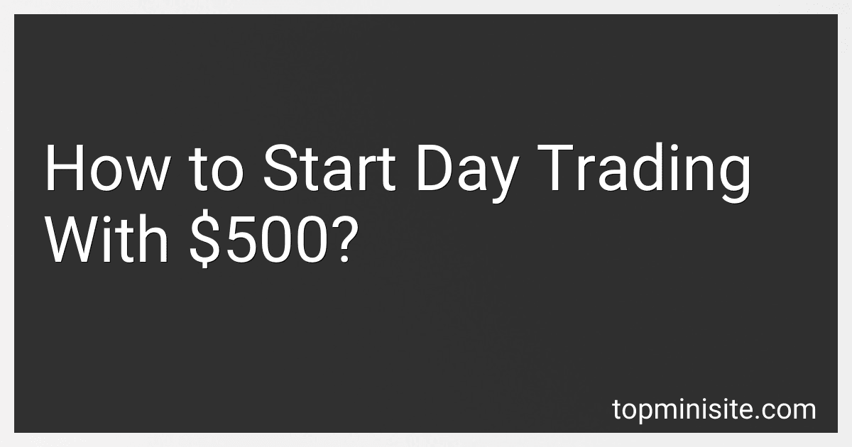 How to Start Day Trading With $500? image