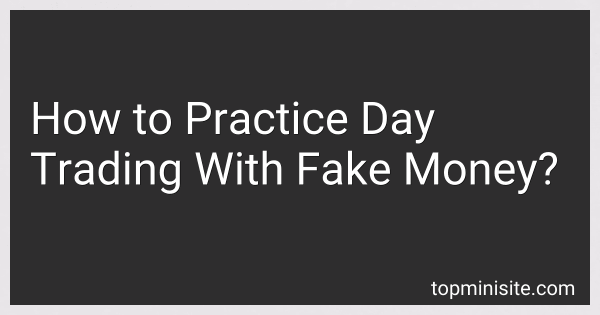 How to Practice Day Trading With Fake Money? image