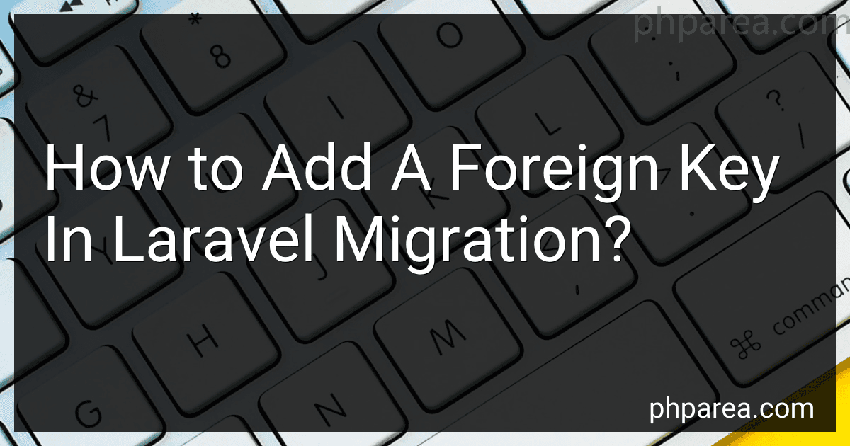 How to Add A Foreign Key In Laravel Migration? image