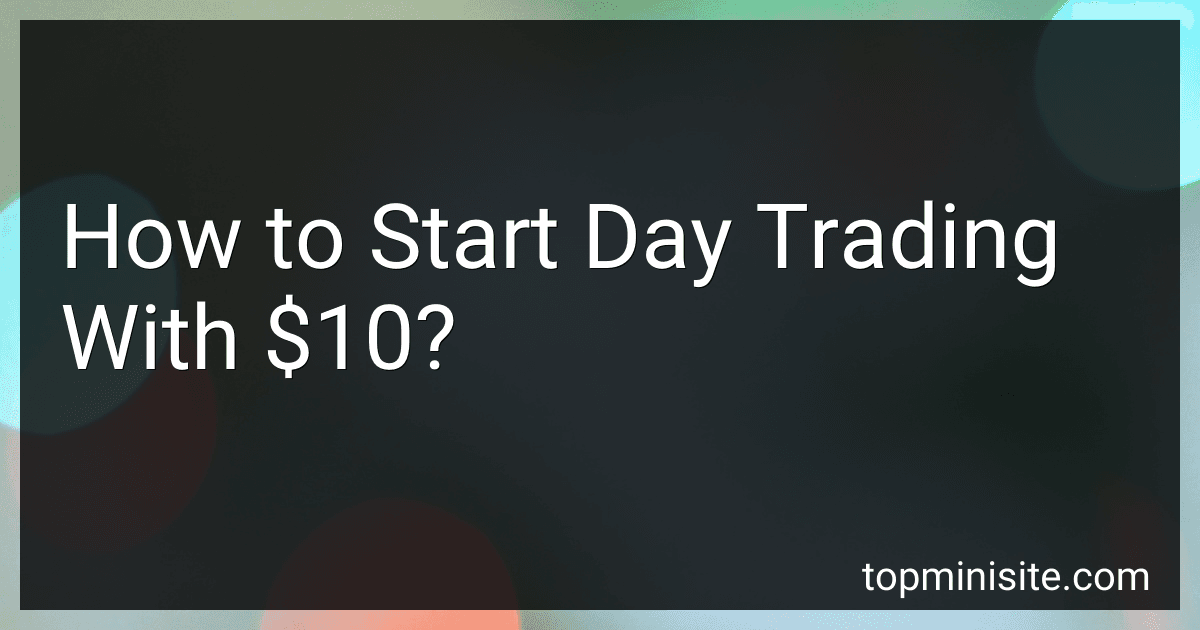 How to Start Day Trading With $10? image