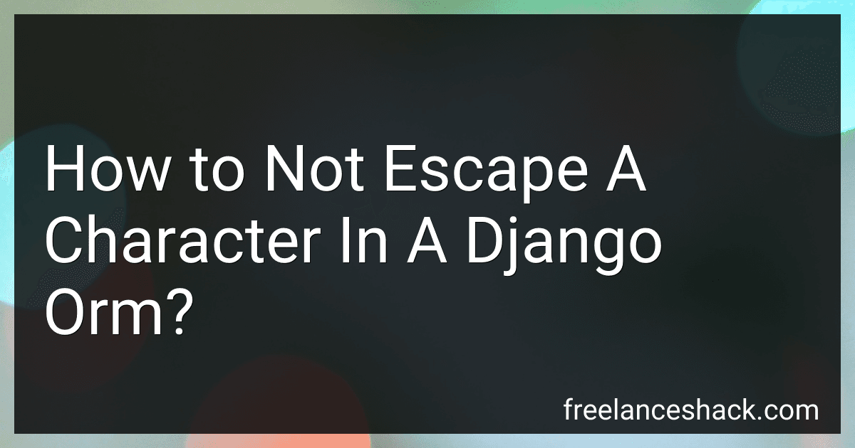 How to Not Escape A Character In A Django Orm? image
