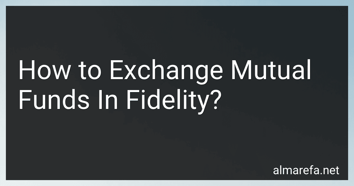 How to Exchange Mutual Funds In Fidelity? image