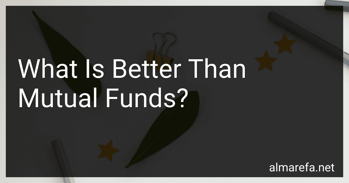 What Is Better Than Mutual Funds? image