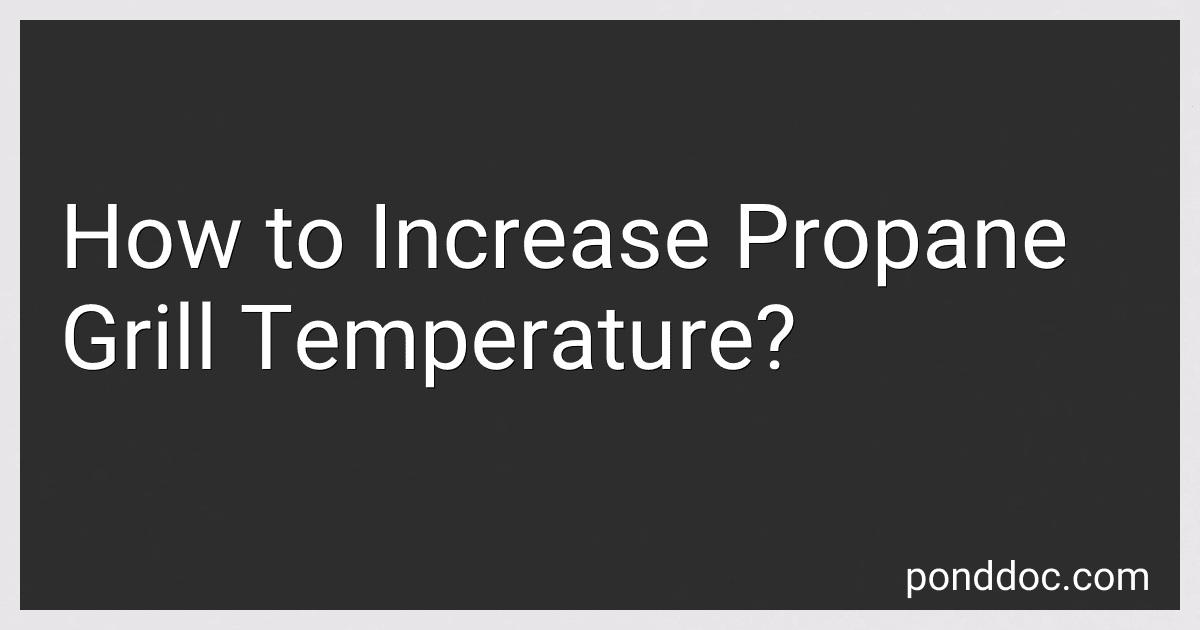 How to Increase Propane Grill Temperature? image