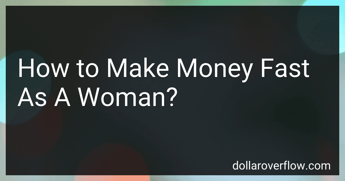 How to Make Money Fast As A Woman? image