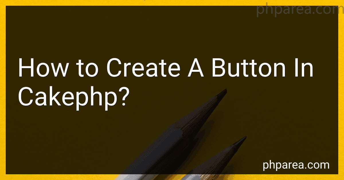 How to Create A Button In Cakephp? image