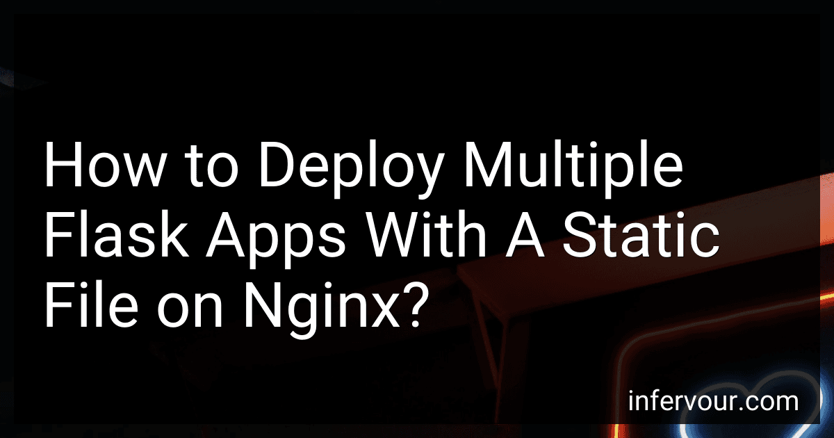 How to Deploy Multiple Flask Apps With A Static File on Nginx? image
