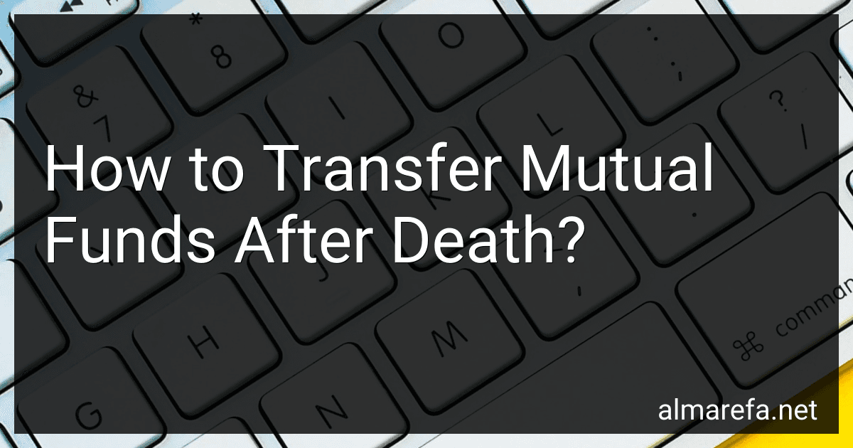 How to Transfer Mutual Funds After Death? image