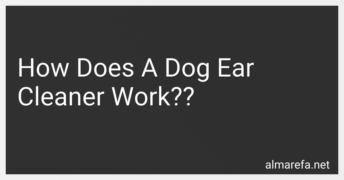 How Does A Dog Ear Cleaner Work?? preview
