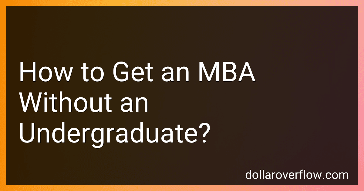 How to Get an MBA Without an Undergraduate? image