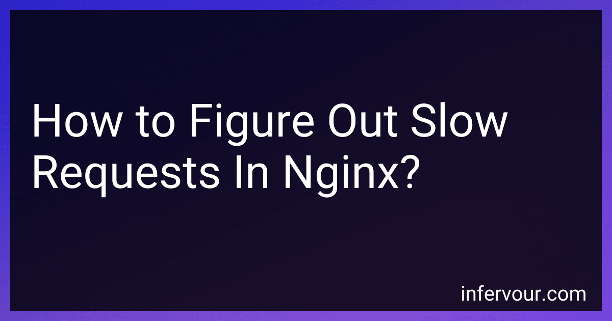 How to Figure Out Slow Requests In Nginx? image