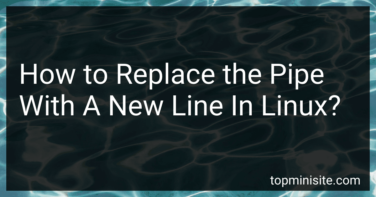 How to Replace the Pipe With A New Line In Linux? image