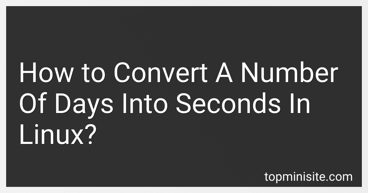 How to Convert A Number Of Days Into Seconds In Linux? image