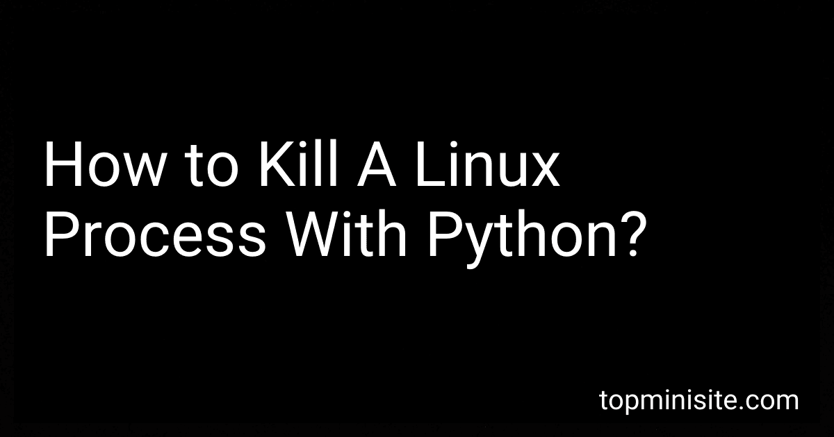 How to Kill A Linux Process With Python? image