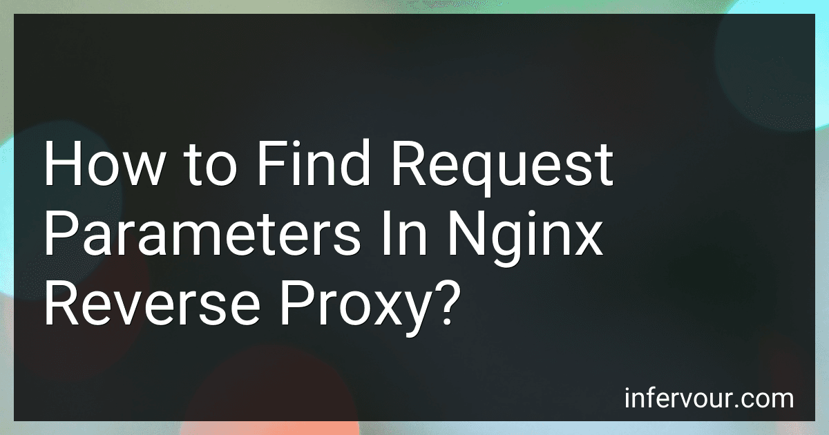 How to Find Request Parameters In Nginx Reverse Proxy? image