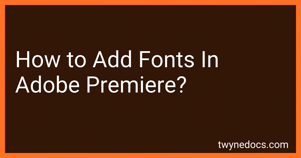 How to Add Fonts In Adobe Premiere? image