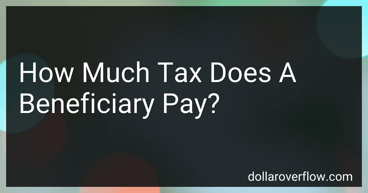 How Much Tax Does A Beneficiary Pay? image
