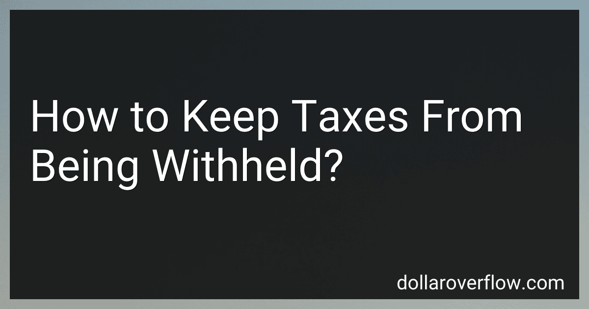 How to Keep Taxes From Being Withheld? image