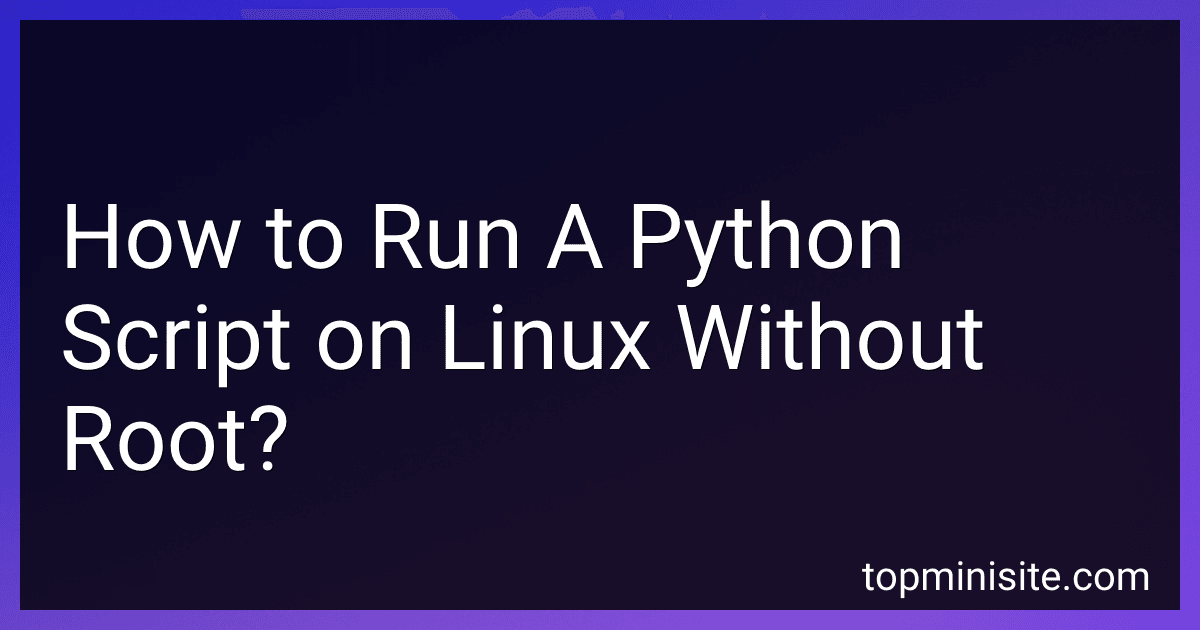 How to Run A Python Script on Linux Without Root? image