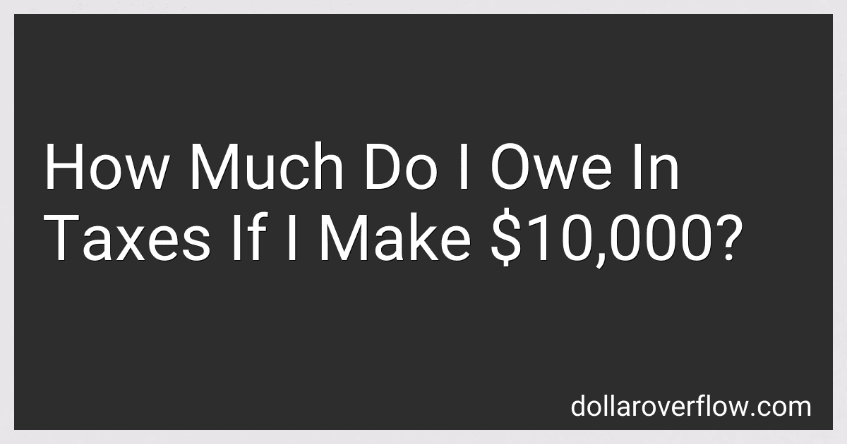 How Much Do I Owe In Taxes If I Make $10,000? image