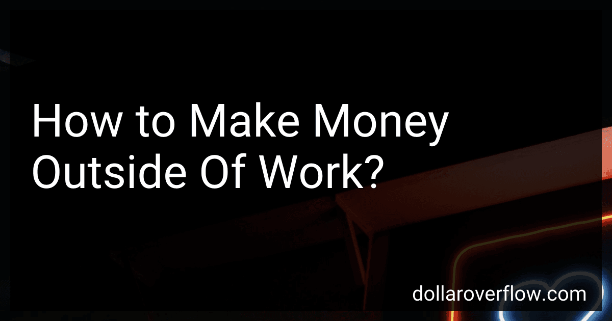 How to Make Money Outside Of Work? image