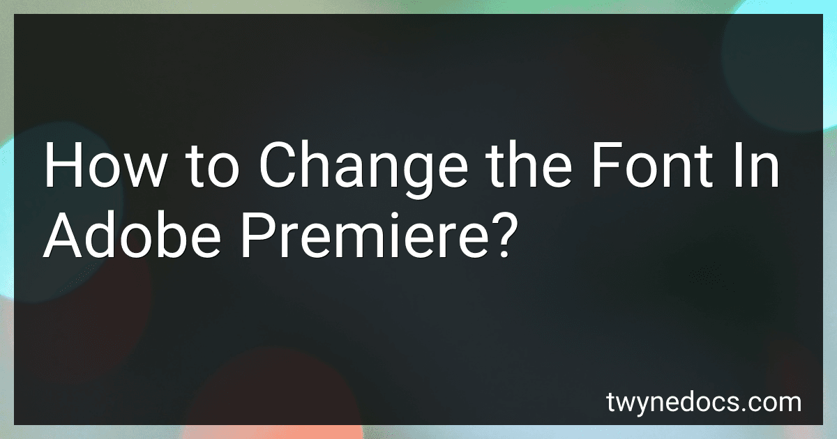 How to Change the Font In Adobe Premiere? image