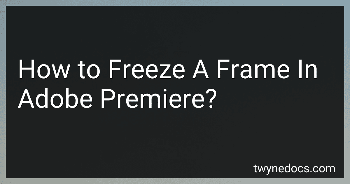 How to Freeze A Frame In Adobe Premiere? image
