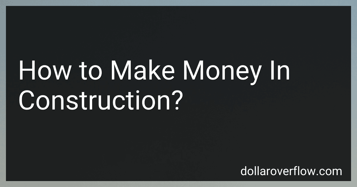 How to Make Money In Construction? image