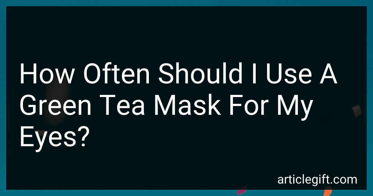 How Often Should I Use A Green Tea Mask For My Eyes? image