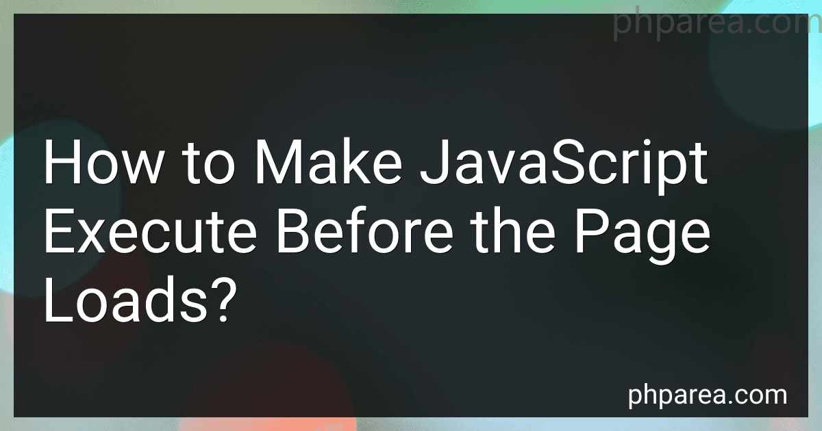 How to Make JavaScript Execute Before the Page Loads? image