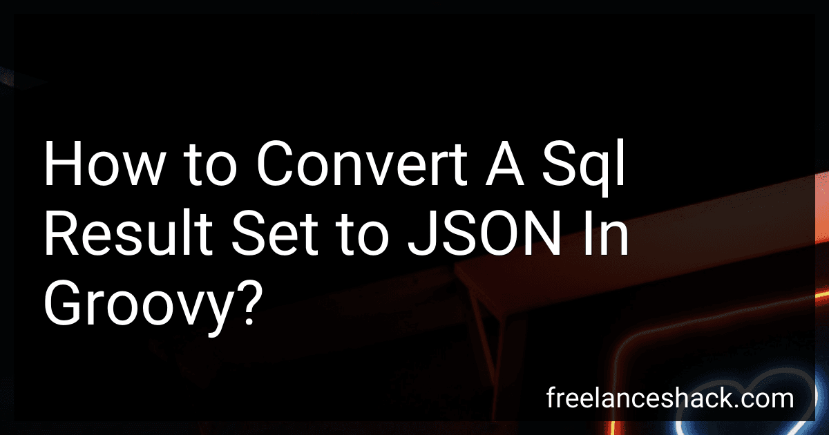 How to Convert A Sql Result Set to JSON In Groovy? image