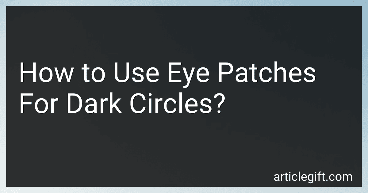 How to Use Eye Patches For Dark Circles? image