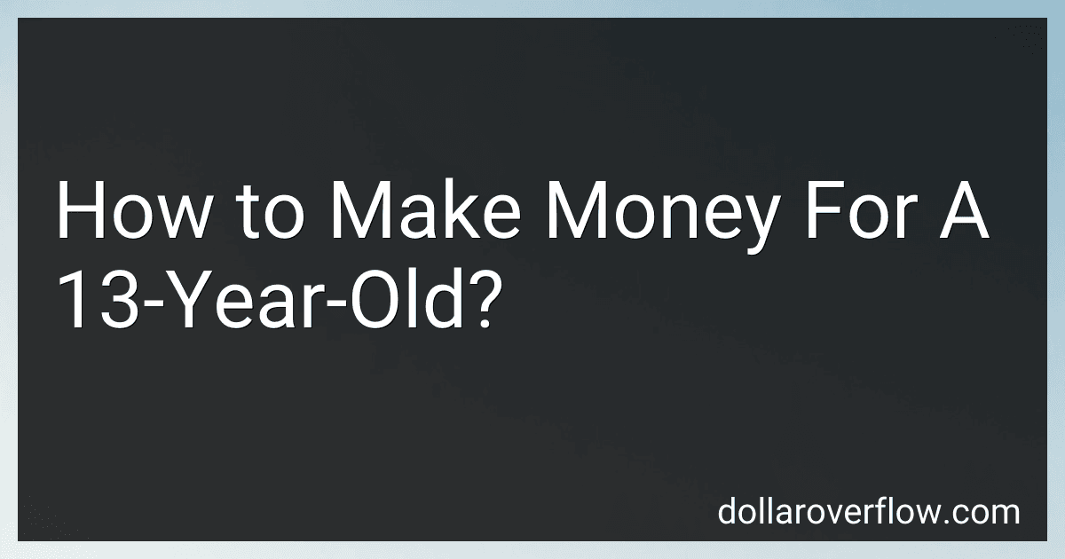 How to Make Money For A 13-Year-Old? image