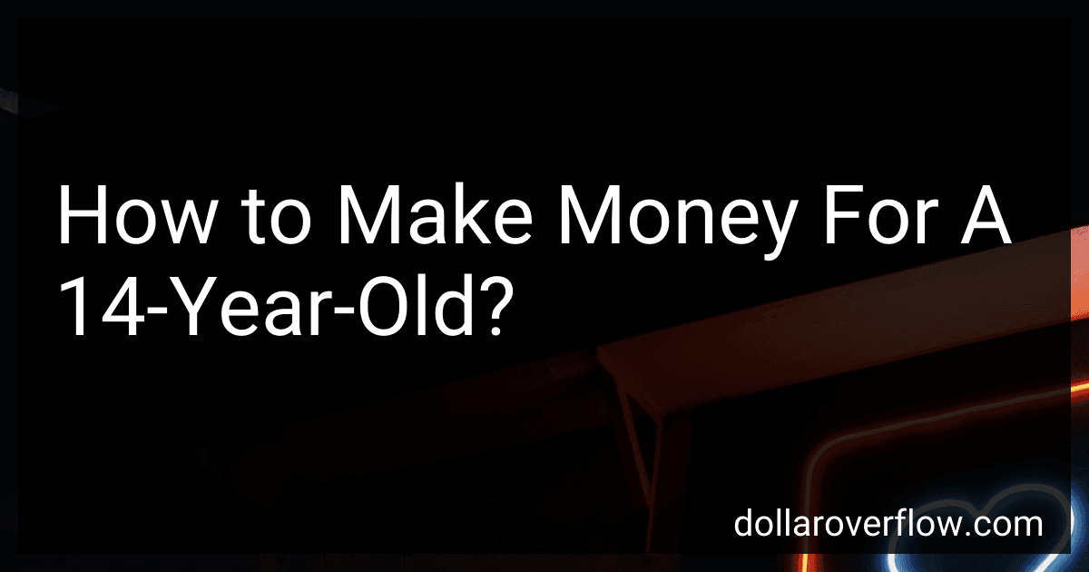 How to Make Money For A 14-Year-Old? image