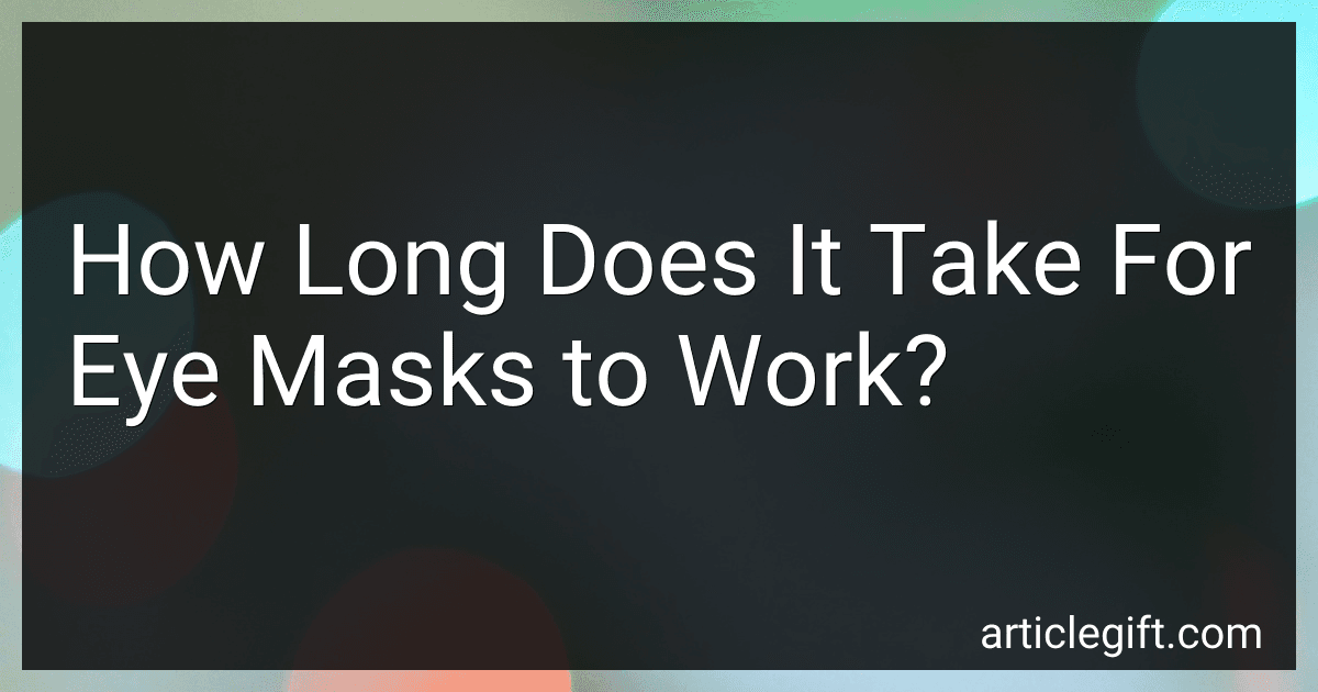 How Long Does It Take For Eye Masks to Work? image
