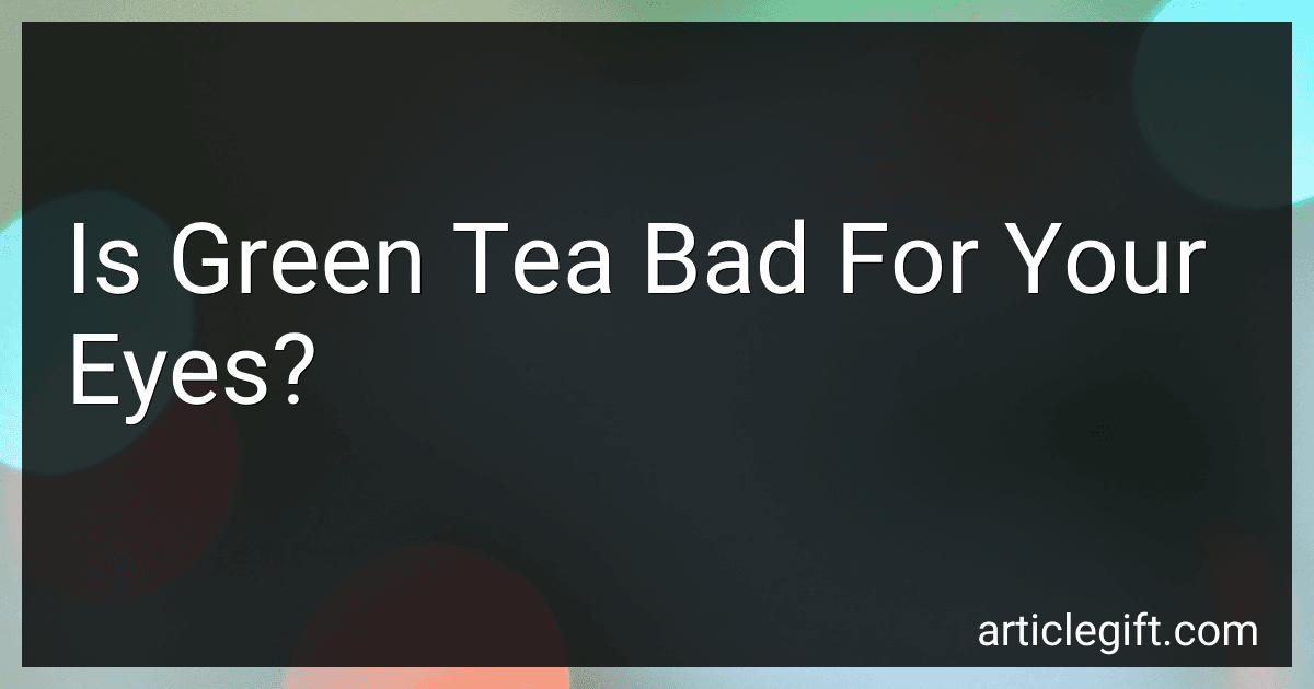 Is Green Tea Bad For Your Eyes? image
