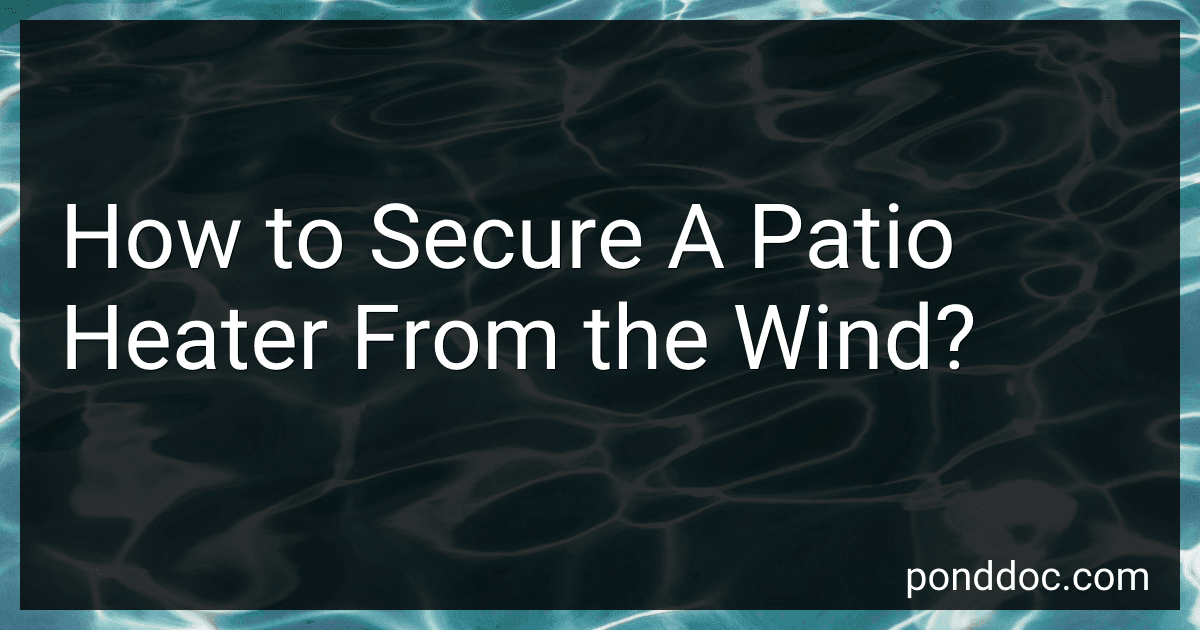 How to Secure A Patio Heater From the Wind? image