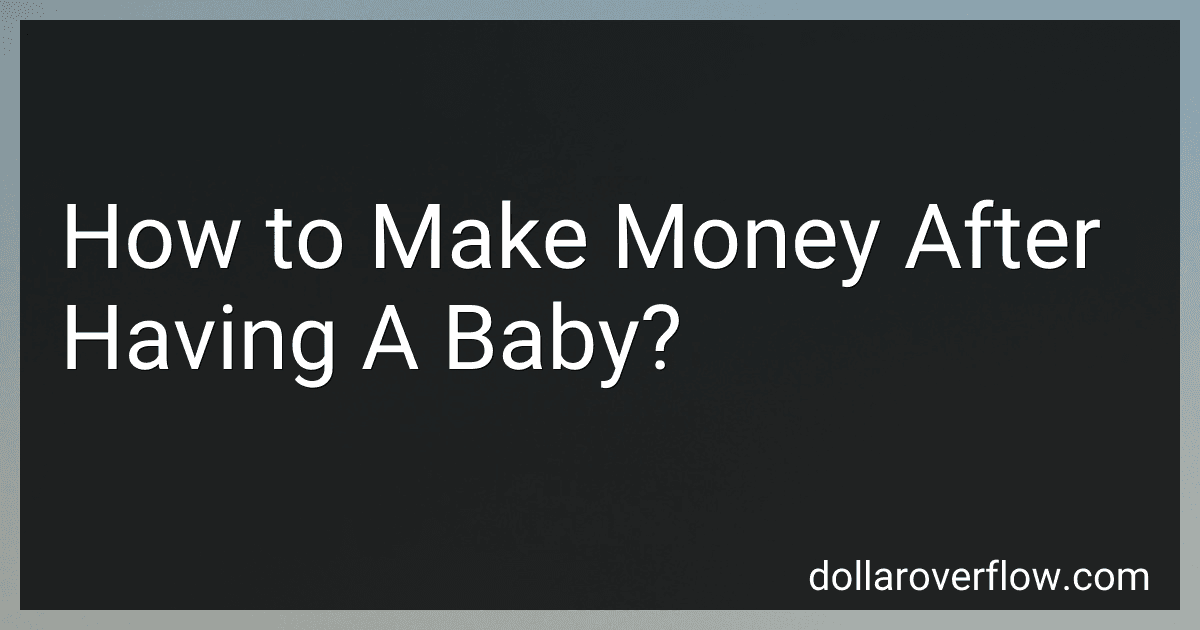 How to Make Money After Having A Baby? image