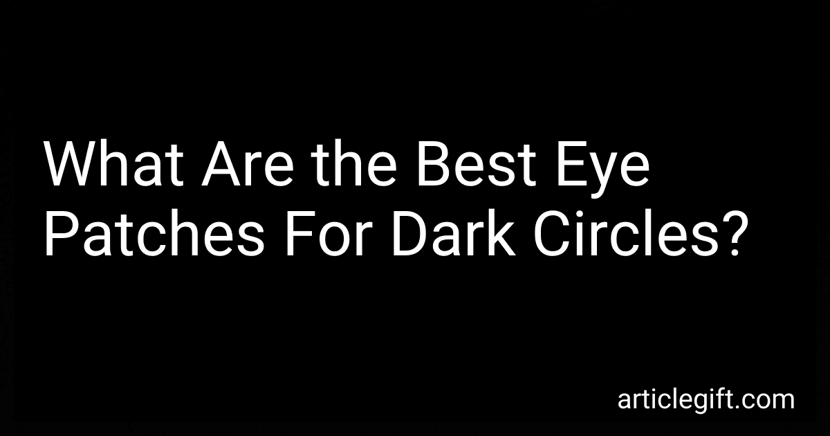 What Are the Best Eye Patches For Dark Circles? image