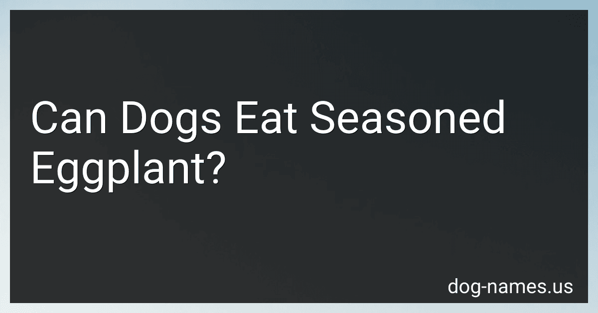 Can Dogs Eat Seasoned Eggplant? preview