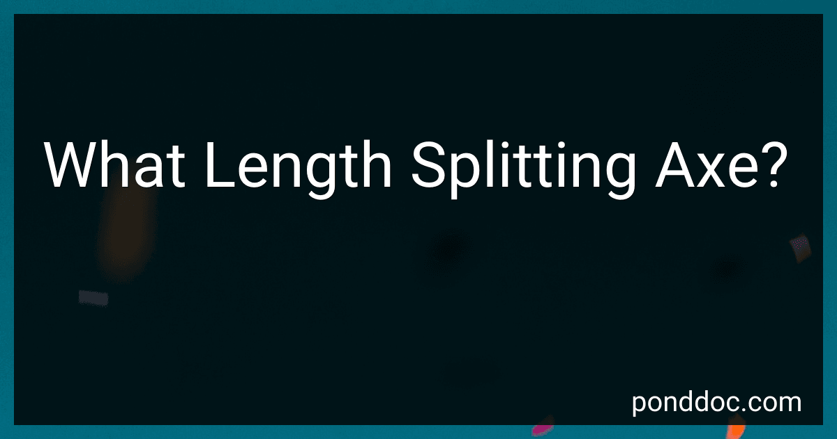 What Length Splitting Axe? image